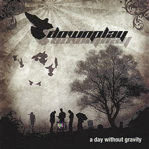 Downplay : A Day Without Gravity